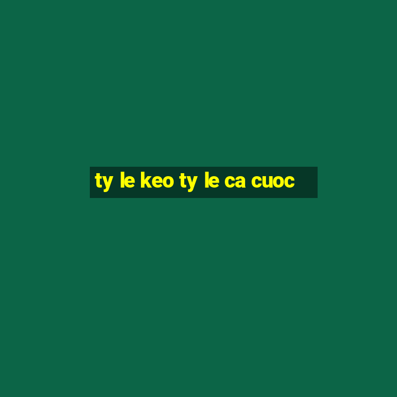 ty le keo ty le ca cuoc