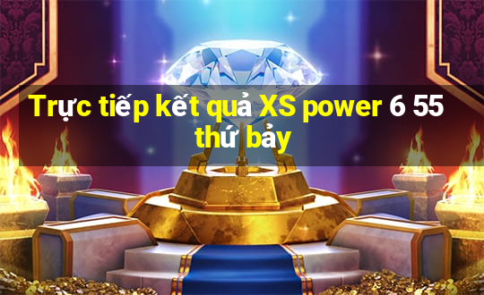 Trực tiếp kết quả XS power 6 55 thứ bảy