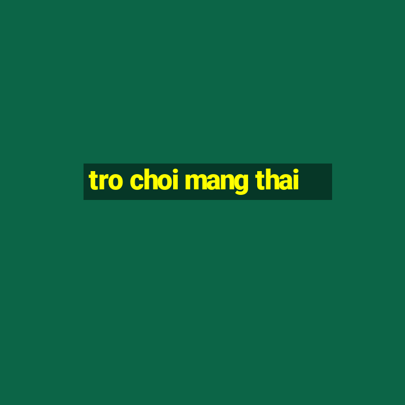 tro choi mang thai