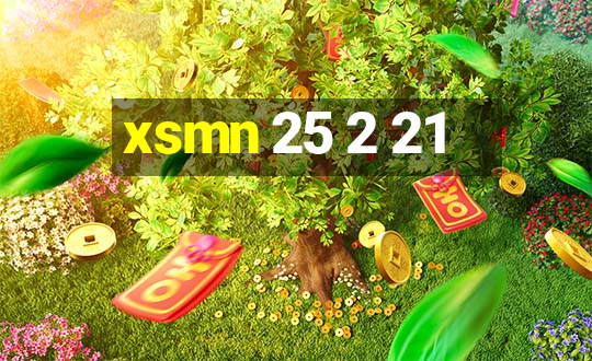 xsmn 25 2 21