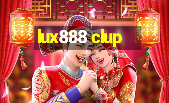 lux888 clup