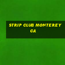 strip club monterey ca