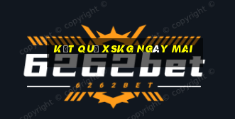 Kết quả XSKG ngày mai