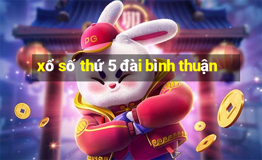 xổ số thứ 5 đài bình thuận