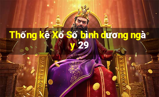 Thống kê Xổ Số bình dương ngày 29