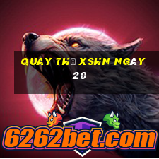 Quay thử XSHN ngày 20