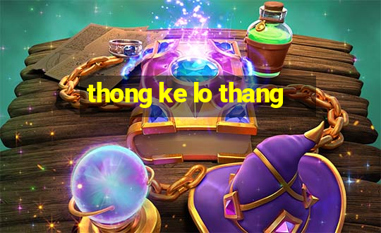 thong ke lo thang