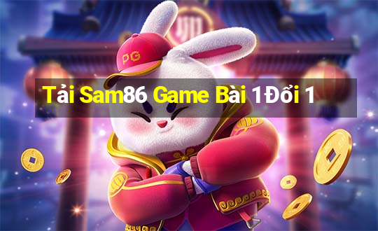 Tải Sam86 Game Bài 1 Đổi 1