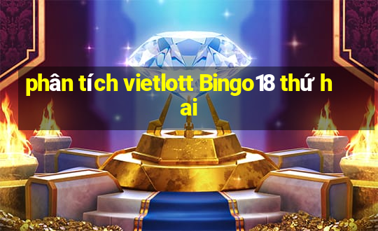 phân tích vietlott Bingo18 thứ hai