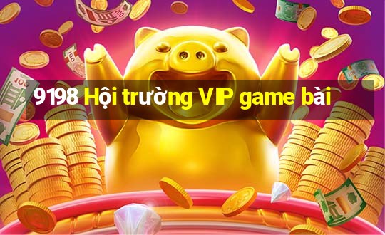 9198 Hội trường VIP game bài