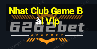 Nhat Club Game Bài Vip