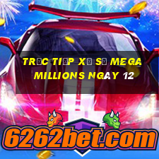 Trực tiếp Xổ Số mega millions ngày 12