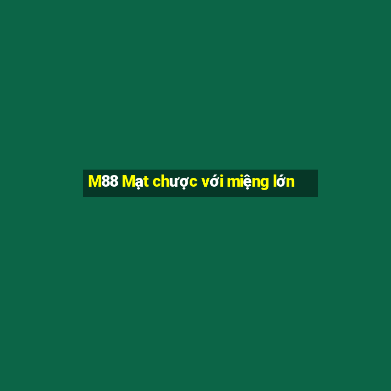 M88 Mạt chược với miệng lớn