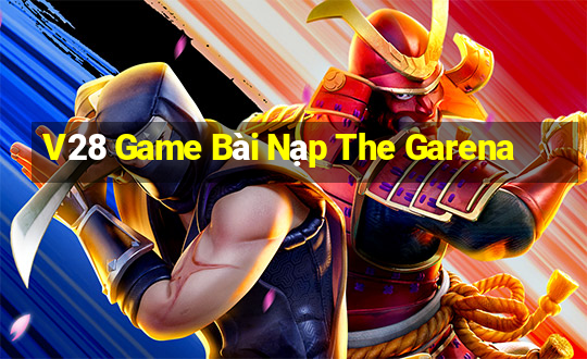 V28 Game Bài Nạp The Garena