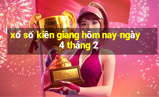 xổ số kiên giang hôm nay ngày 4 tháng 2