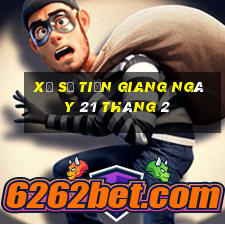 xổ số tiền giang ngày 21 tháng 2