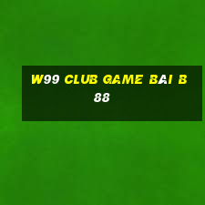 W99 Club Game Bài B88