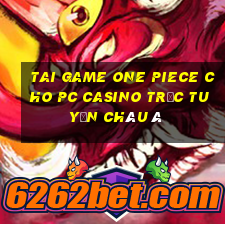 tai game one piece cho pc casino trực tuyến châu á