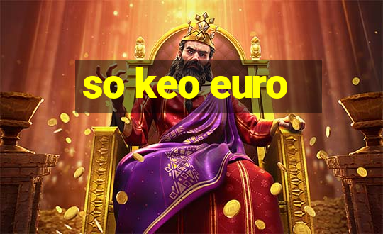 so keo euro