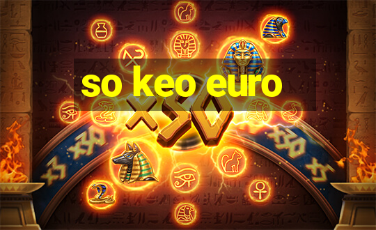 so keo euro