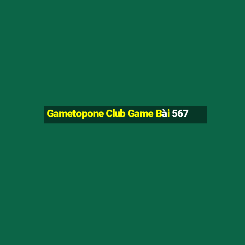 Gametopone Club Game Bài 567