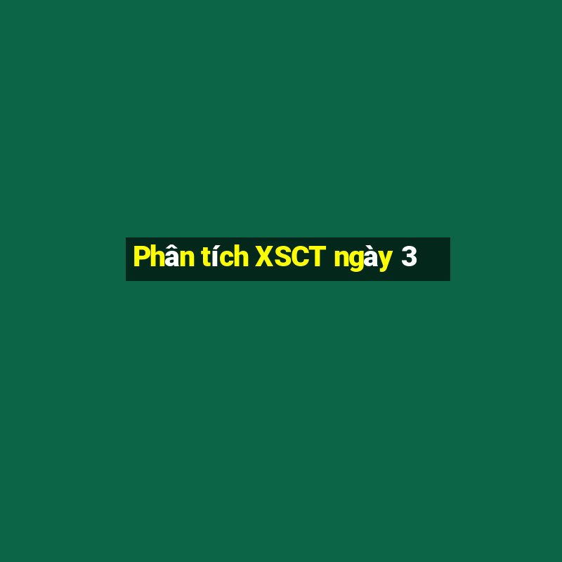 Phân tích XSCT ngày 3