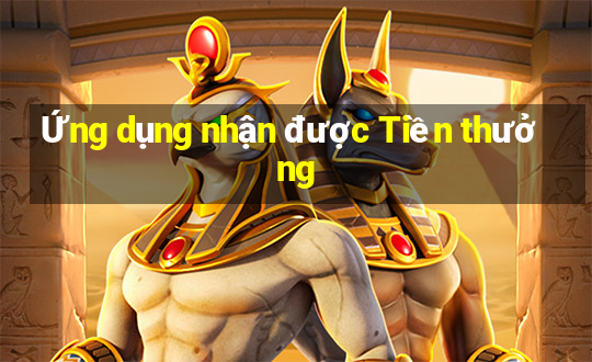 Ứng dụng nhận được Tiền thưởng