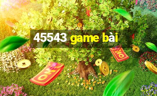 45543 game bài