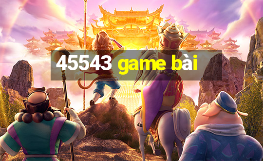 45543 game bài