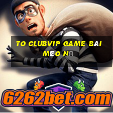 To Clubvip Game Bài Mèo Nổ