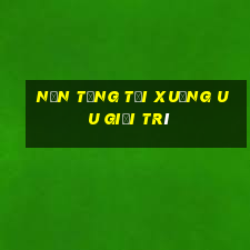 Nền tảng tải xuống uu giải trí