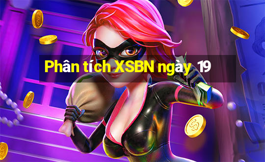 Phân tích XSBN ngày 19