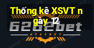 Thống kê XSVT ngày 12