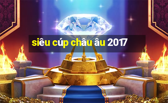 siêu cúp châu âu 2017