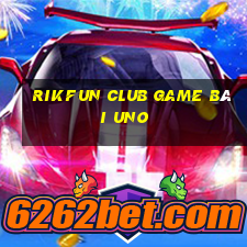 Rikfun Club Game Bài Uno