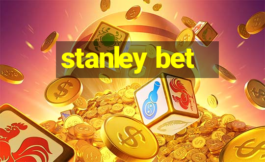 stanley bet