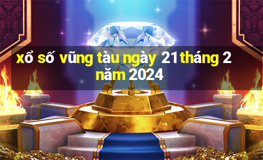 xổ số vũng tàu ngày 21 tháng 2 năm 2024