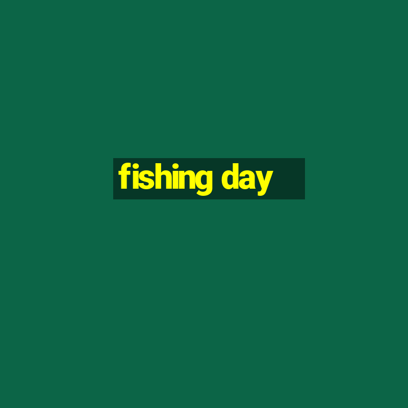 fishing day