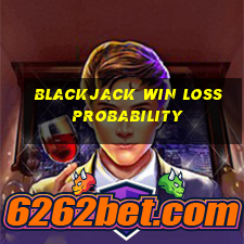 blackjack win loss probability