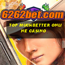 top muchbetter online casino