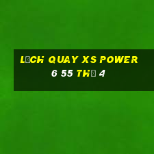 Lịch quay XS power 6 55 Thứ 4