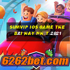 Sumvip Ios Game The Bài Hay Nhất 2021