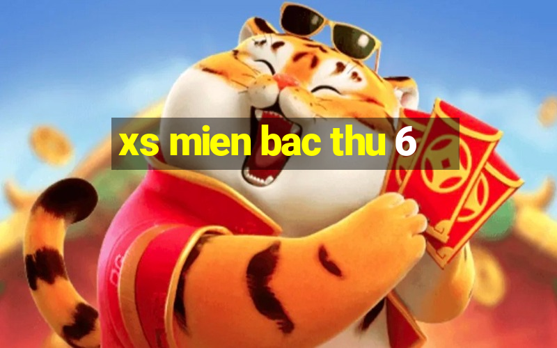 xs mien bac thu 6