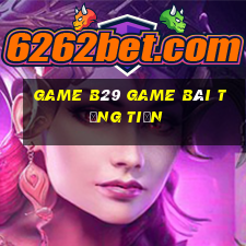 Game B29 Game Bài Tặng Tiền