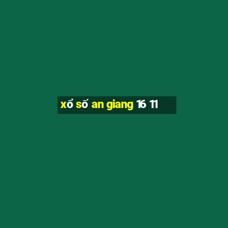 xổ số an giang 16 11