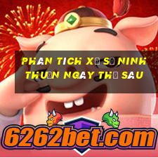 Phân tích xổ số ninh thuận ngày thứ sáu