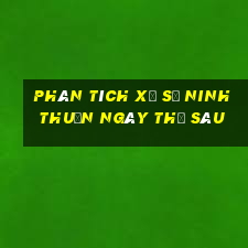 Phân tích xổ số ninh thuận ngày thứ sáu