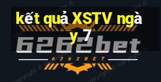 kết quả XSTV ngày 7