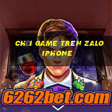 chơi game trên zalo iphone