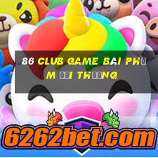 86 Club Game Bài Phỏm Đổi Thưởng